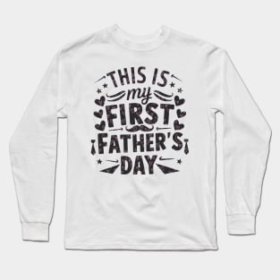 this is my first father's day Long Sleeve T-Shirt